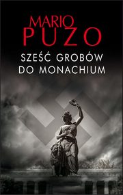 ksiazka tytu: Sze grobw do Monachium autor: Mario Puzo