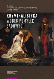 Kryminalistyka wobec pomyek sdowych, 