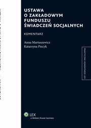 ksiazka tytu: Ustawa o Zakadowym Funduszu wiadcze Socjalnych. Komentarz [EBOOK] autor: Anna Martuszewicz, Katarzyna Piecyk