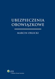 ksiazka tytu: Ubezpieczenia obowizkowe autor: Marcin Orlicki