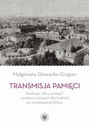 ksiazka tytu: Transmisja pamici autor: Magorzata Gowacka-Grajper