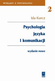 ksiazka tytu: Psychologia jzyka i komunikacji autor: Ida Kurcz