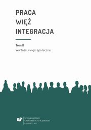 ksiazka tytu: Praca - wi - integracja. Wyzwania w yciu jednostki i spoeczestwa. T. 2: Wartoci i wizi spoeczne - 04 Wartoci jako przejaw solidarnoci midzypokoleniowej autor: 