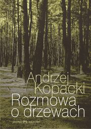 Rozmowa o drzewach, Andrzej Kopacki