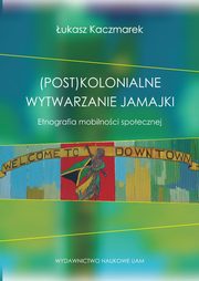 (Post)kolonialne wytwarzanie Jamajki, ukasz Kaczmarek