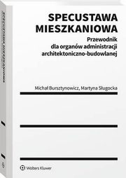Specustawa mieszkaniowa. Przewodnik dla organw administracji architektoniczno-budowlanej, Micha Bursztynowicz, Martyna Sugocka