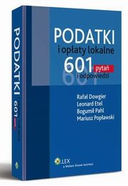 Podatki i opaty lokalne. 601 pyta i odpowiedzi, Leonard Etel, Rafa Dowgier, Bogumi Pahl, Mariusz Popawski