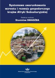 ksiazka tytu: Systemowe uwarunkowania wzrostu i rozwoju gospodarczego krajw Afryki Subsaharyjskiej autor: 