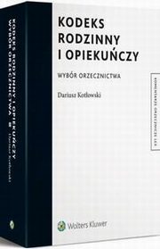Kodeks rodzinny i opiekuczy. Wybr orzecznictwa, Dariusz Erwin Kotowski
