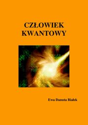 ksiazka tytu: Czowiek kwantowy - Czowiek kwantowy. Rozdzia: Podejcie integracyjne autor: Ewa Danuta Biaek