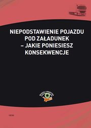 ksiazka tytu: Niepodstawienie pojazdu pod zaadunek ? jakie poniesiesz konsekwencje autor: Cezary Motek