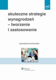 Skuteczne strategie wynagrodze - tworzenie i zastosowanie, Stanisawa Borkowska