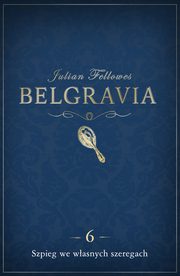 ksiazka tytu: Belgravia Szpieg we wasnych szeregach - odcinek 6 autor: Julian Fellowes