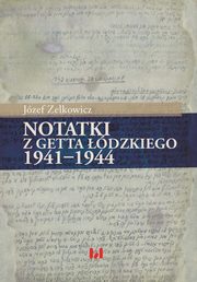 Notatki z getta dzkiego 1941-1944, Jzef Zelkowicz
