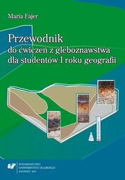 Przewodnik do wicze z gleboznawstwa dla studentw I roku geografii, Maria Fajer