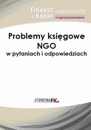 ksiazka tytu: Problemy ksigowe NGO w pytaniach i odpowiedziach autor: Katarzyna Trzpioa, Sawomir Liewski, Krystyna Dbrowska, Maciej Soprych