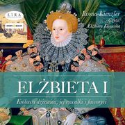 Elbieta I. Krlowa dziewica, jej rywalki i faworyci, Iwona Kienzler