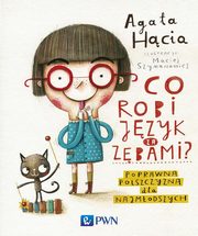 ksiazka tytu: Co robi jzyk za zbami? autor: Agata Hcia