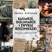 Kasiarze, doliniarze i zwyke rzezimieszki. Przestpczy pwiatek II RP, Iwona Kienzler