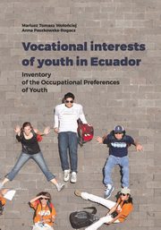 ksiazka tytu: Vocational interests of youth in Ecuador autor: Mariusz Tomasz Woociej, Anna Paszkowska-Rogacz
