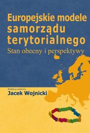 ksiazka tytu: Europejskie modele samorzdu terytorialnego autor: Jacek Wojnicki
