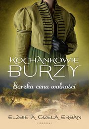 Kochankowie Burzy. Tom 7. Gorzka cena wolnoci, Elbieta Gizela Erban
