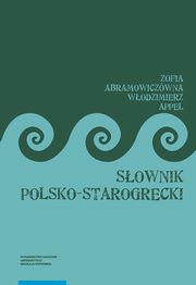 ksiazka tytu: Sownik polsko-starogrecki, wydanie trzecie autor: Zofia Abramowiczwna, Wodzimierz Appel