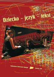 ksiazka tytu: Dziecko ? jzyk ? tekst - 03 Jzyk dziecka jako kod poetycki wierszy dziecicych autor: 