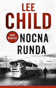 ksiazka tytu: Nocna runda autor: Lee Child