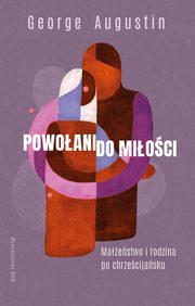 ksiazka tytu: Powoani do mioci autor: George Augustin