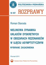 Nieliniowa dynamika ukadw dyskretnych w obszarach rezonansw w ujciu asymptotycznym. Wybrane zagadnienia, Roman Starosta