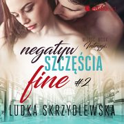 Negatyw szczcia. Fine, Ludka Skrzydlewska
