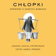 Chopki. Opowie o naszych babkach, Joanna Kuciel-Frydryszak