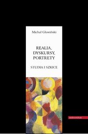 Realia dyskursy portrety Studia i szkice, Micha Gowiski