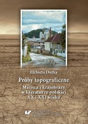 ksiazka tytu: Prby topograficzne - 10 Literackie krajobrazy Grnego lska autor: Elbieta Dutka
