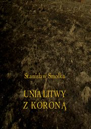 Unia Litwy z Koron, Stanisaw Smolka