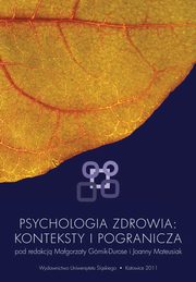 ksiazka tytu: Psychologia zdrowia: konteksty i pogranicza - 01 Konteksty i pogranicza ? inspiracje dla psychologii zdrowia autor: 