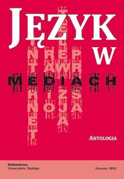 ksiazka tytu: Jzyk w mediach - Barbara Boniecka, Jzykowe wiadectwa zayoci i familiarnocina antenie radiowej i telewizyjnej autor: 