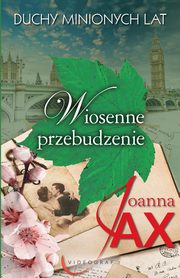 Duchy minionych lat. Tom 1. Wiosenne przebudzenie, Joanna Jax