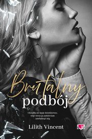 Brutalny podbj. Brutal Hearts. Tom 2, Lilith Vincent