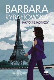 Saga BEZ POEGNANIA. Tom 6. Jak to si skoczy, Barbara Rybatowska