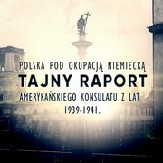 Tajny raport amerykaskiego wywiadu z lat 1939-1941. Polska pod okupacj niemieck, Konsulat Stanw Zjednoczonych W Warszawie - Thadde Chylinski