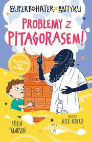 Superbohater z antyku. t.4 Problemy z Pitagorasem!, Stella Tarakson