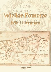 Wielkie Pomorze. Mit i literatura, 