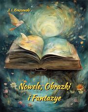 Nowele, Obrazki i Fantazye, Jzef Ignacy Kraszewski