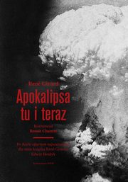 ksiazka tytu: Apokalipsa tu i teraz autor: Ren Girard, Benot Chantre