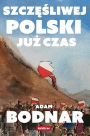 Szczliwej Polski ju czas, Adam Bodnar
