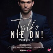Tylko nie on! Trzydziestoletnie singielki. Tom 1, Whitney G.