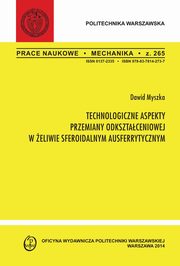 Technologiczne aspekty przemiany odksztaceniowej w eliwie sferoidalnym ausferrytycznym. Zeszyt 