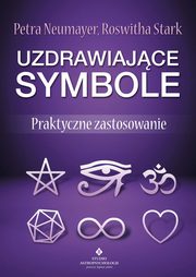 Uzdrawiajce symbole. Praktyczne zastosowanie, Petra Neumayer, Roswitha Stark